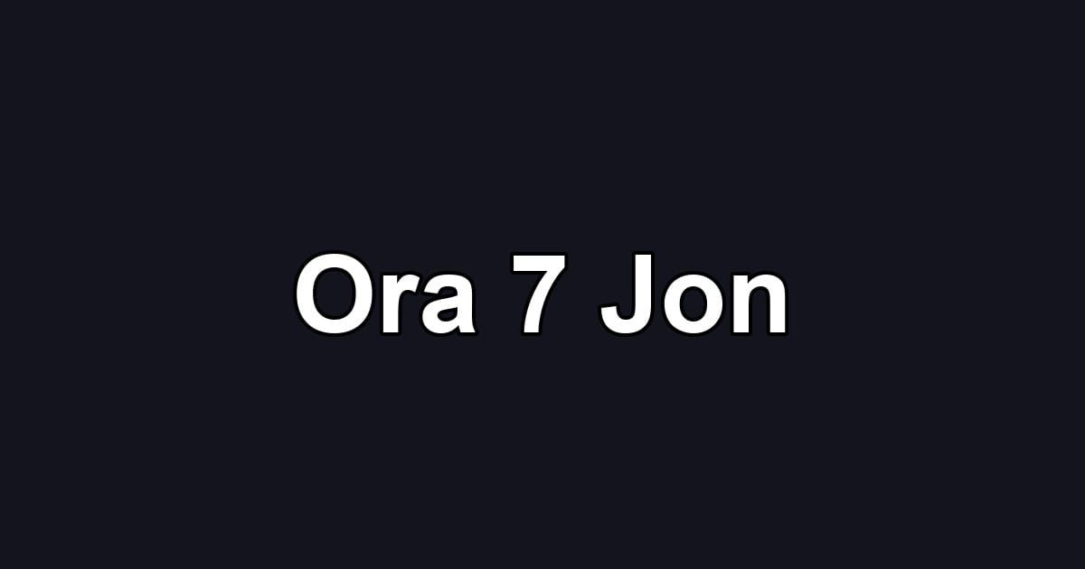 Ora 7 Jon