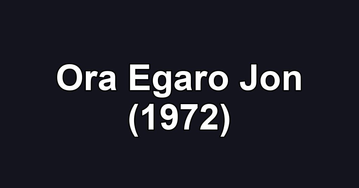 Ora Egaro Jon (1972)