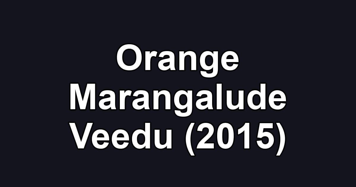 Orange Marangalude Veedu (2015)