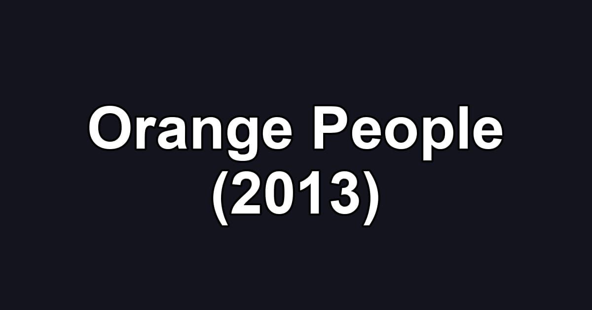 Orange People (2013)