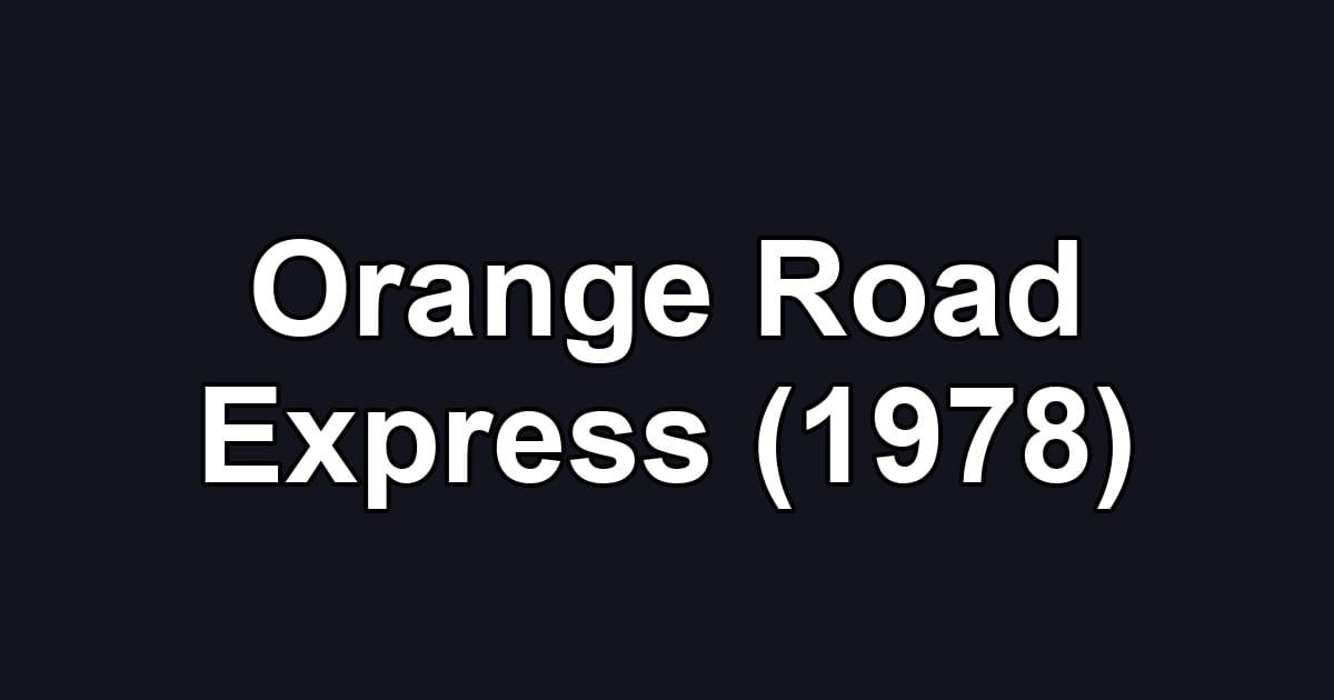 Orange Road Express (1978)