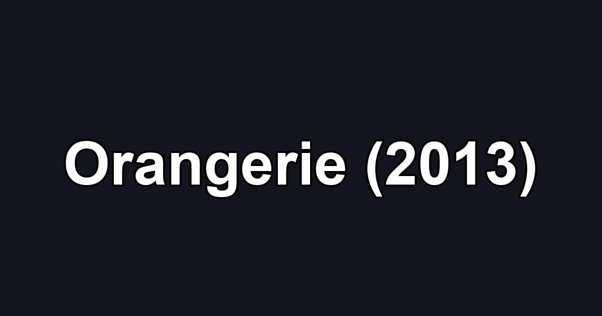 Orangerie (2013)