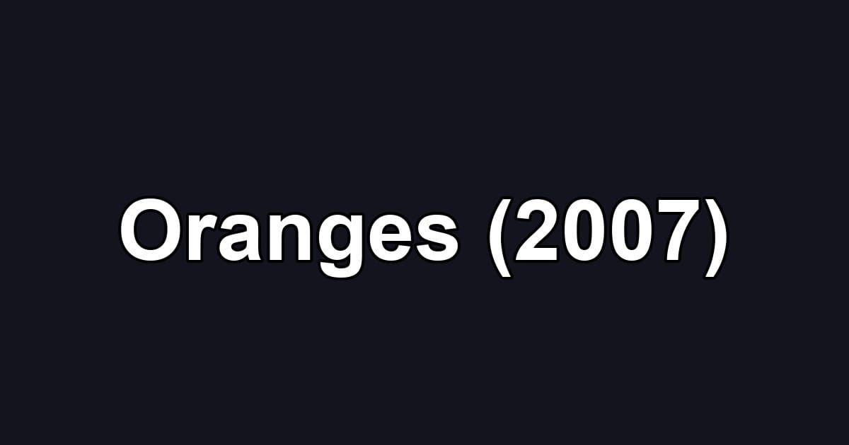 Oranges (2007)
