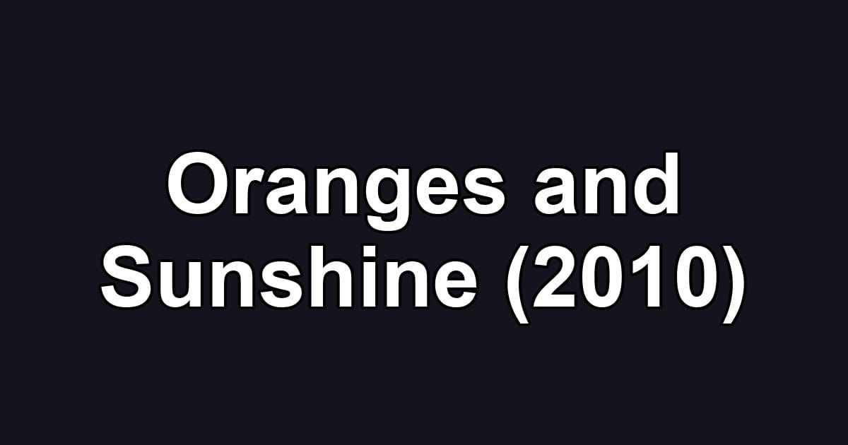 Oranges and Sunshine (2010)