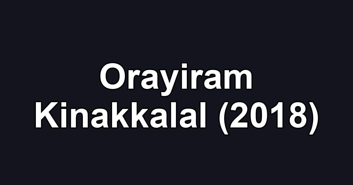 Orayiram Kinakkalal (2018)