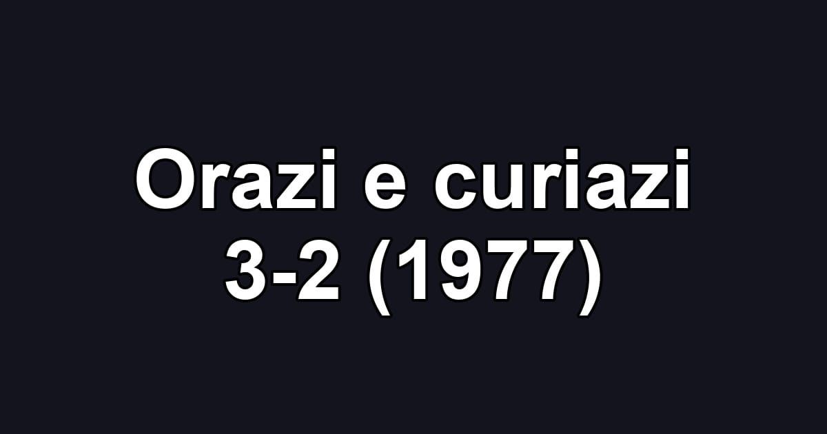 Orazi e curiazi 3-2 (1977)
