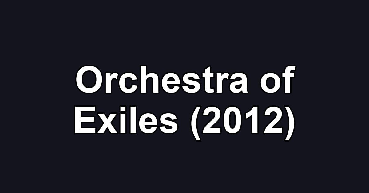 Orchestra of Exiles (2012)