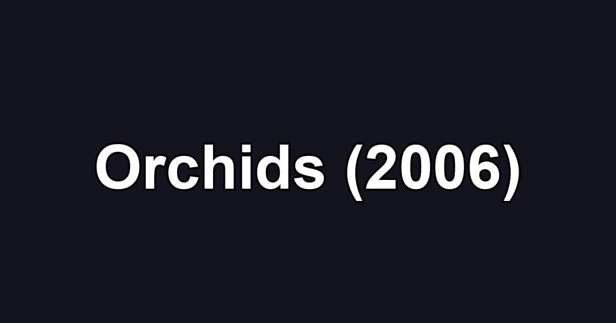 Orchids (2006)