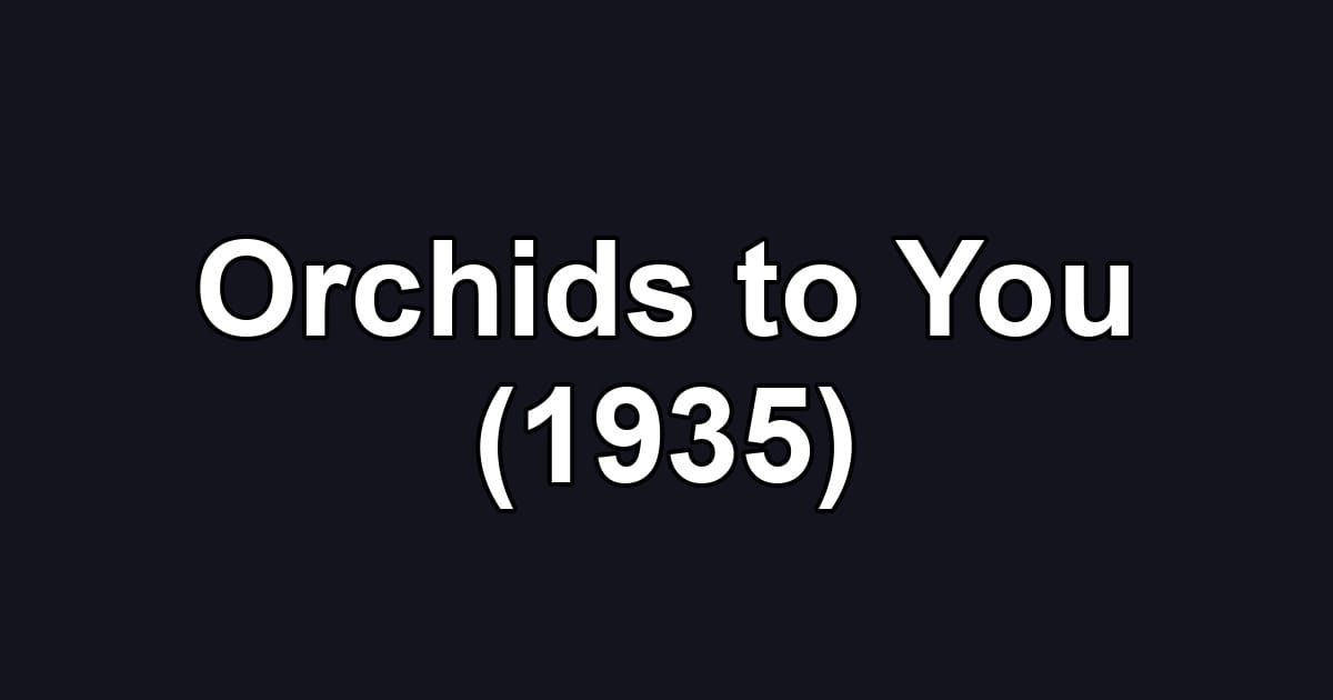 Orchids to You (1935)