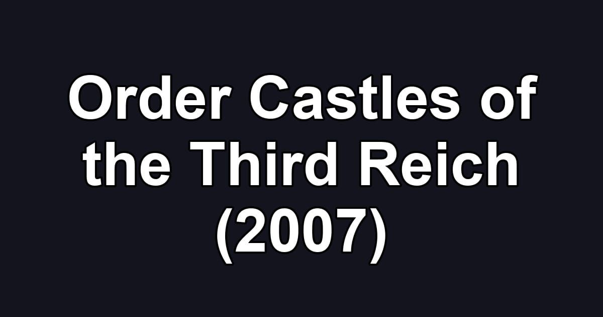 Order Castles of the Third Reich (2007)