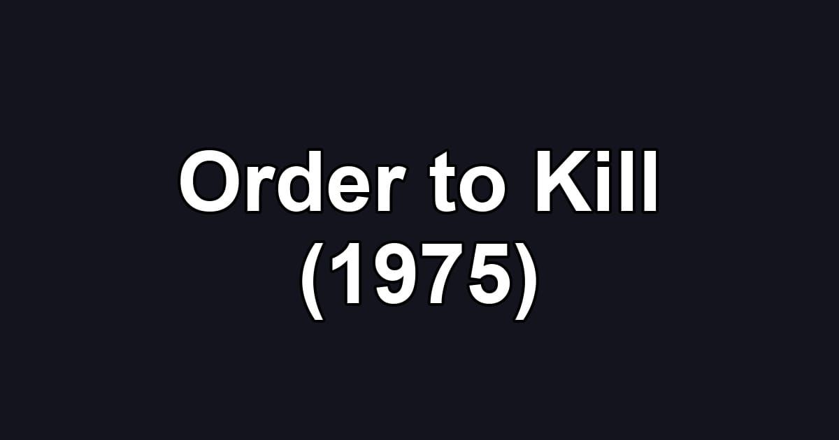 Order to Kill (1975)