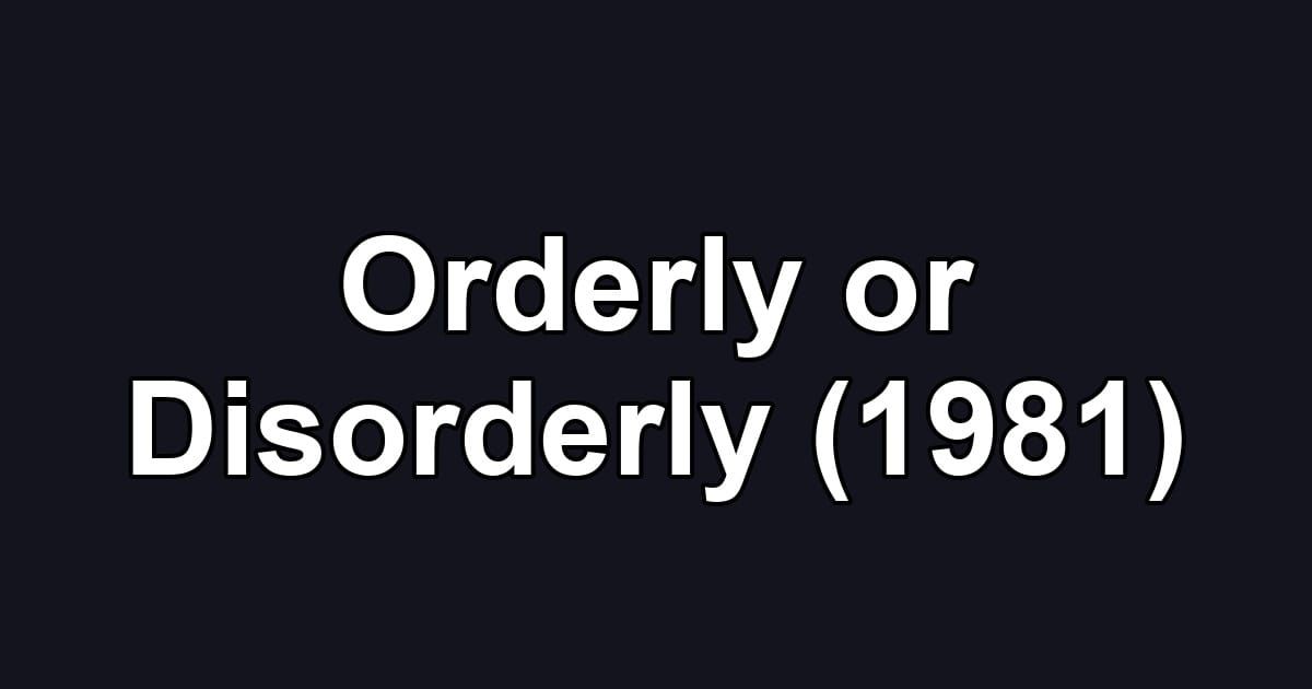 Orderly or Disorderly (1981)