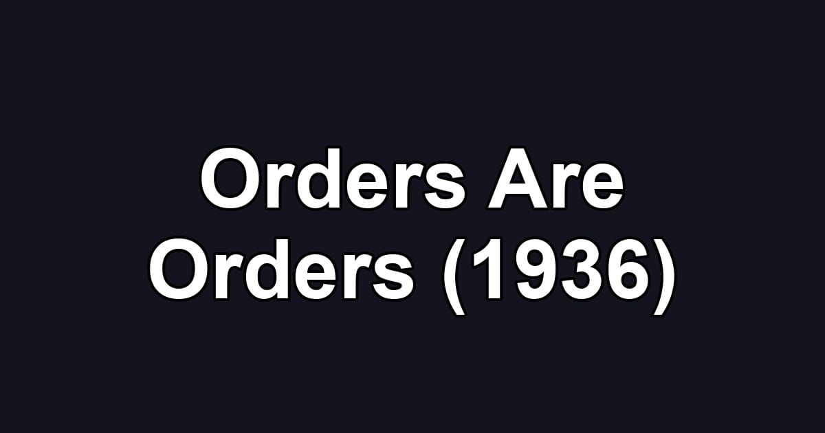 Orders Are Orders (1936)