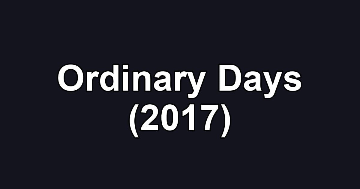 Ordinary Days (2017)