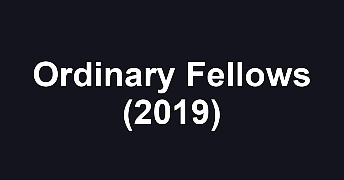 Ordinary Fellows (2019)