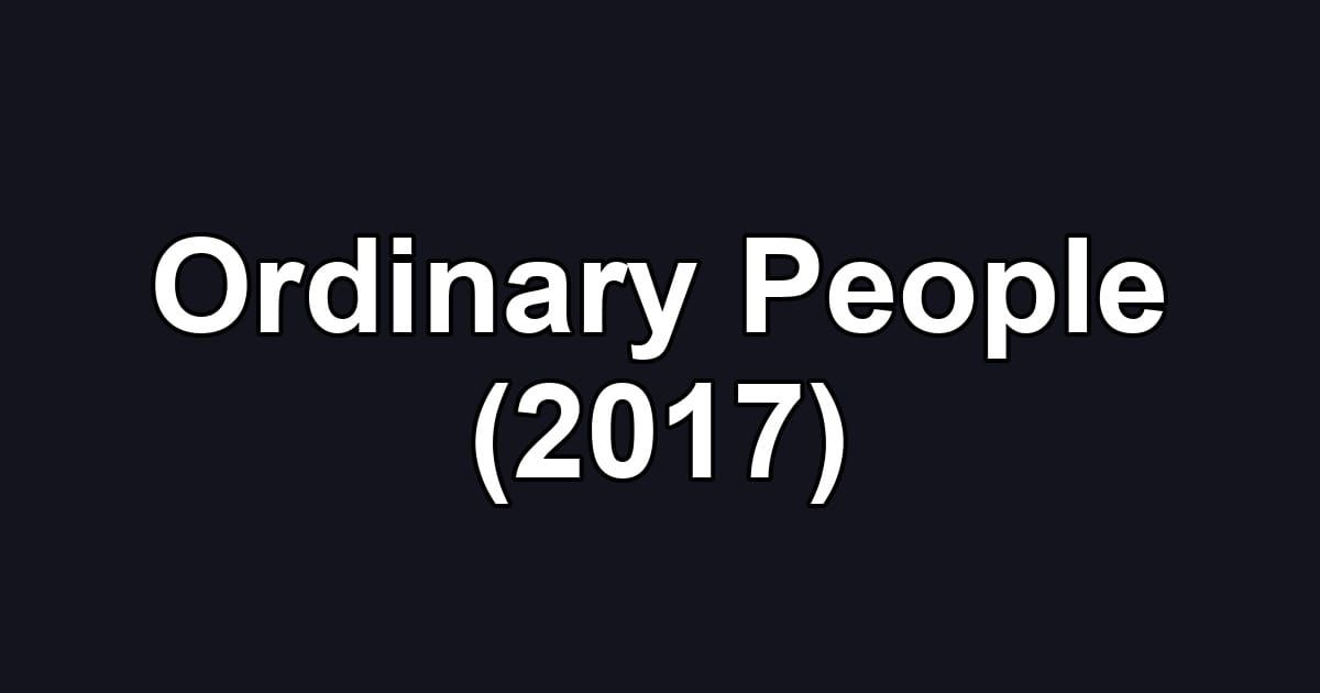 Ordinary People (2017)