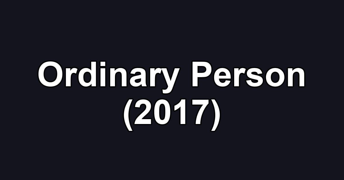 Ordinary Person (2017)