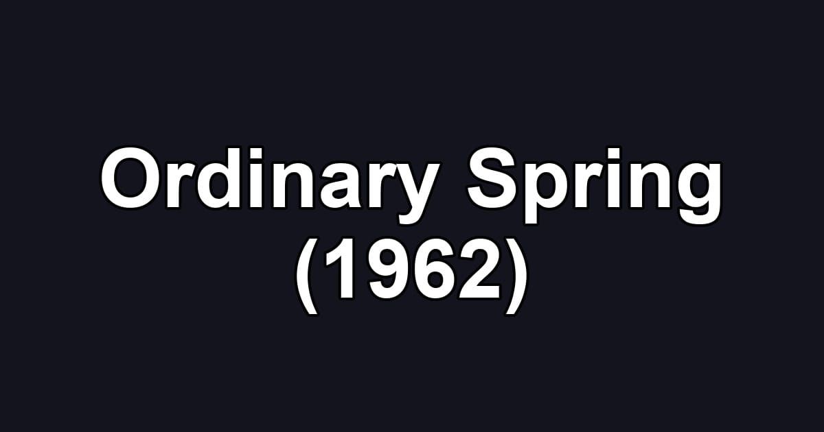Ordinary Spring (1962)