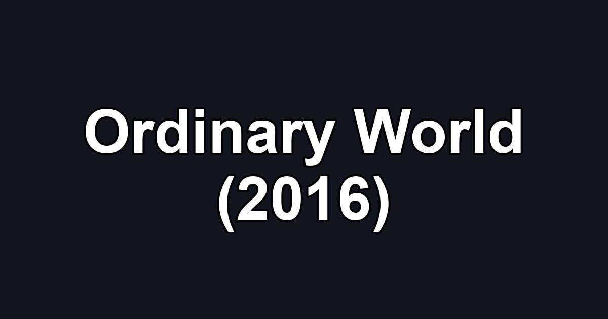 Ordinary World (2016)