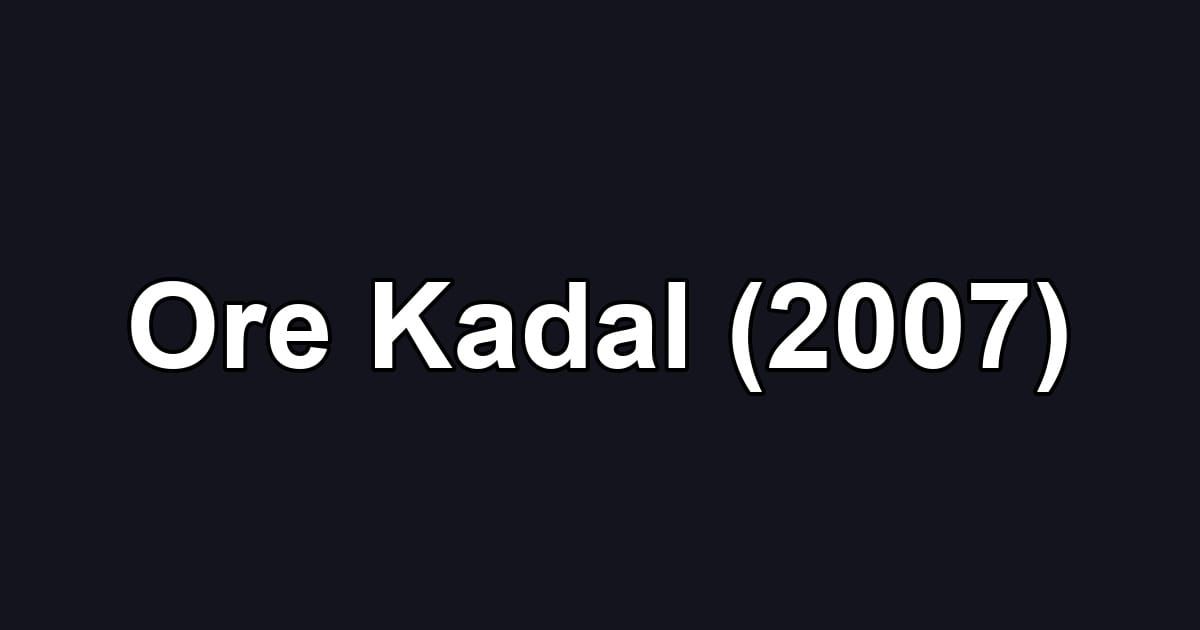 Ore Kadal (2007)