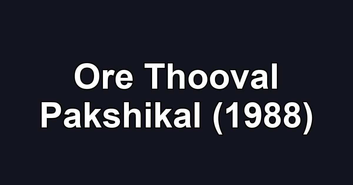 Ore Thooval Pakshikal (1988)