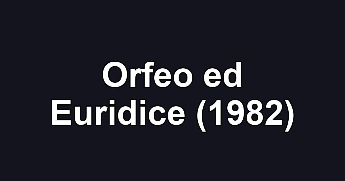 Orfeo ed Euridice (1982)