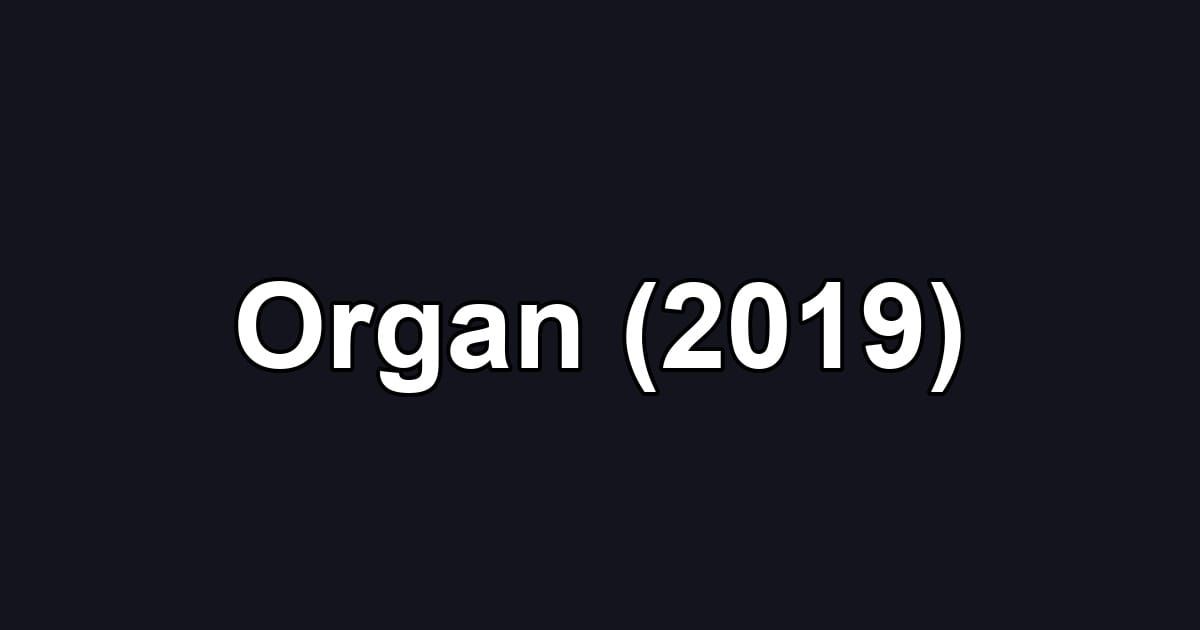 Organ (2019)