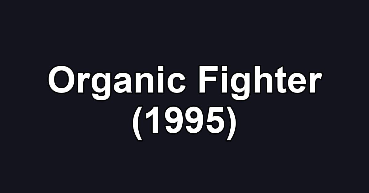 Organic Fighter (1995)