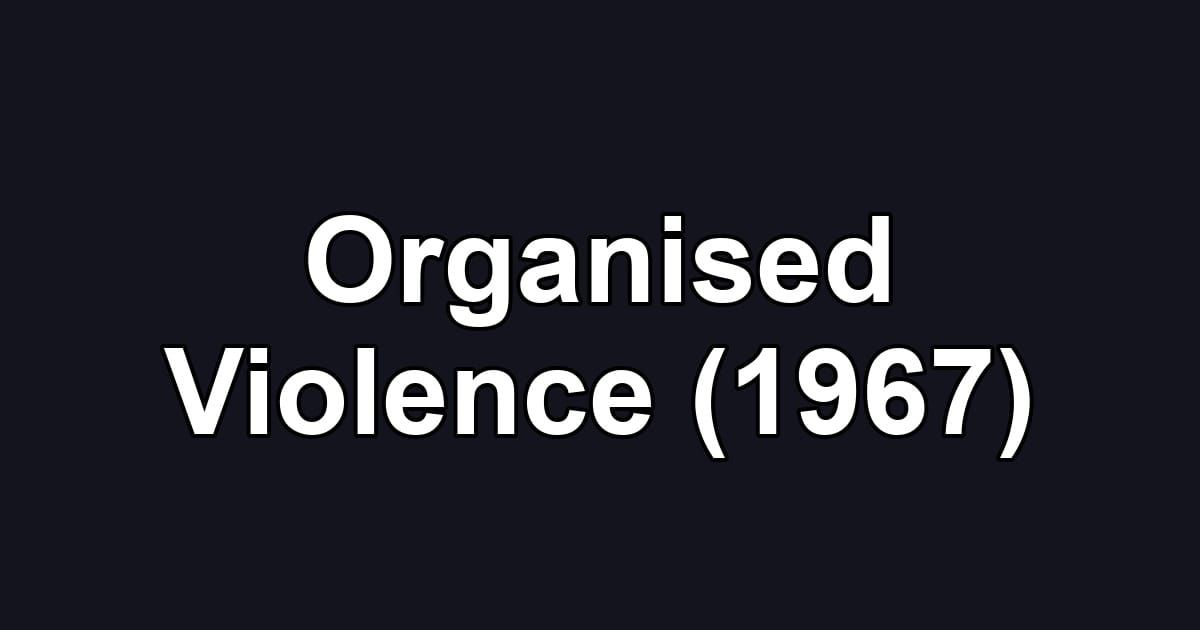 Organised Violence (1967)