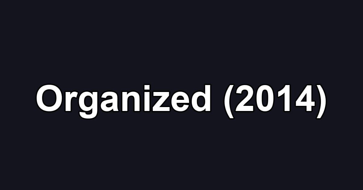 Organized (2014)