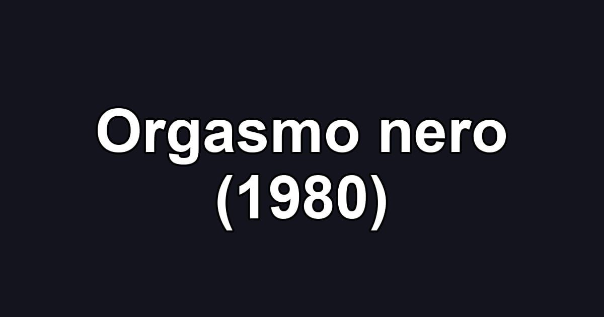 Orgasmo nero (1980)