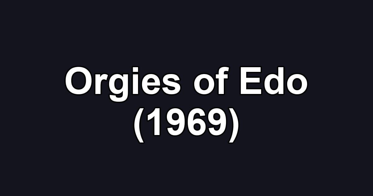 Orgies of Edo (1969)