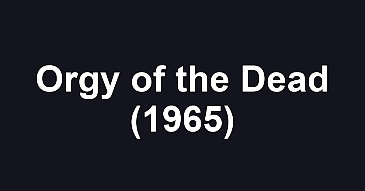 Orgy of the Dead (1965)