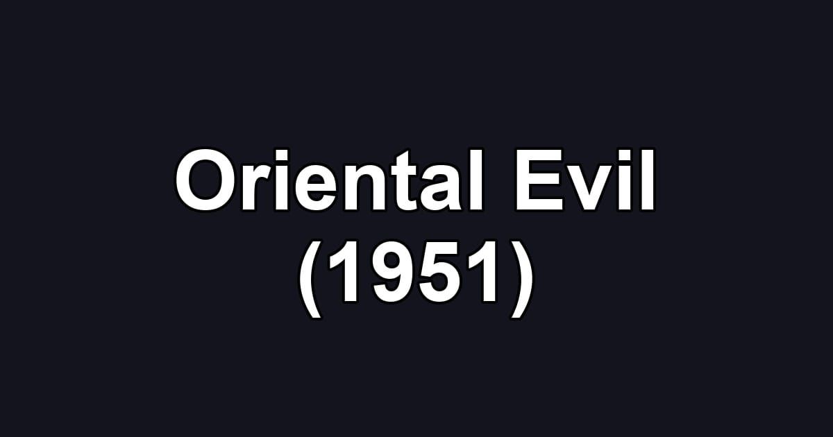 Oriental Evil (1951)