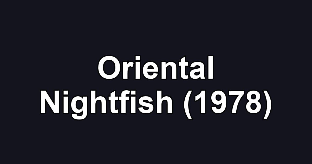 Oriental Nightfish (1978)