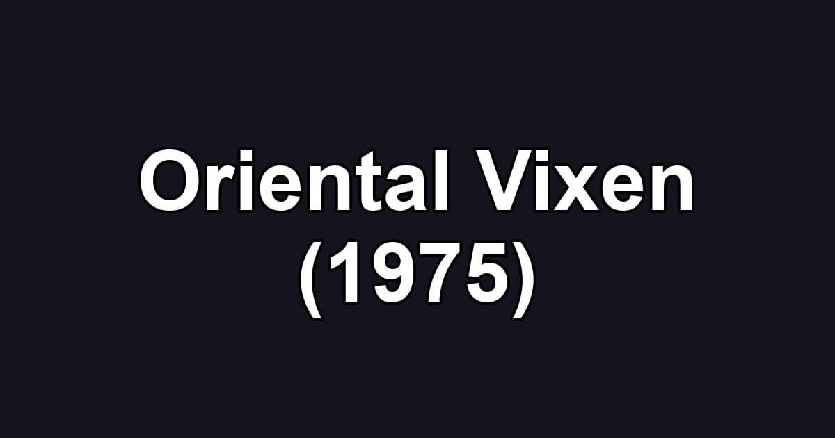 Oriental Vixen (1975)