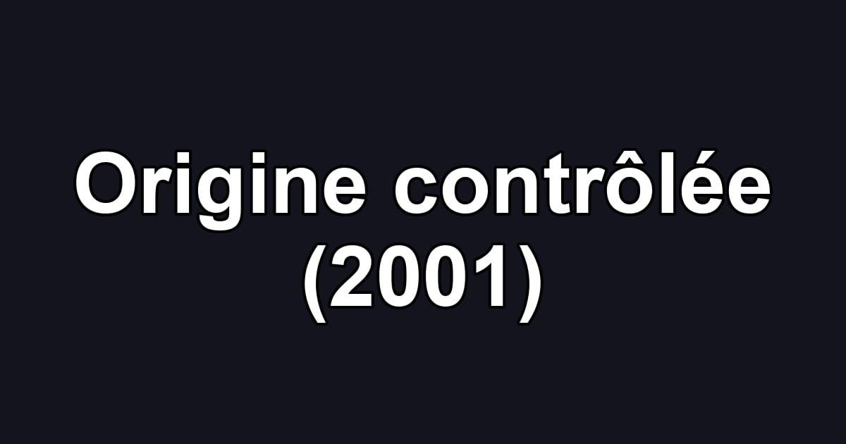 Origine contrôlée (2001)