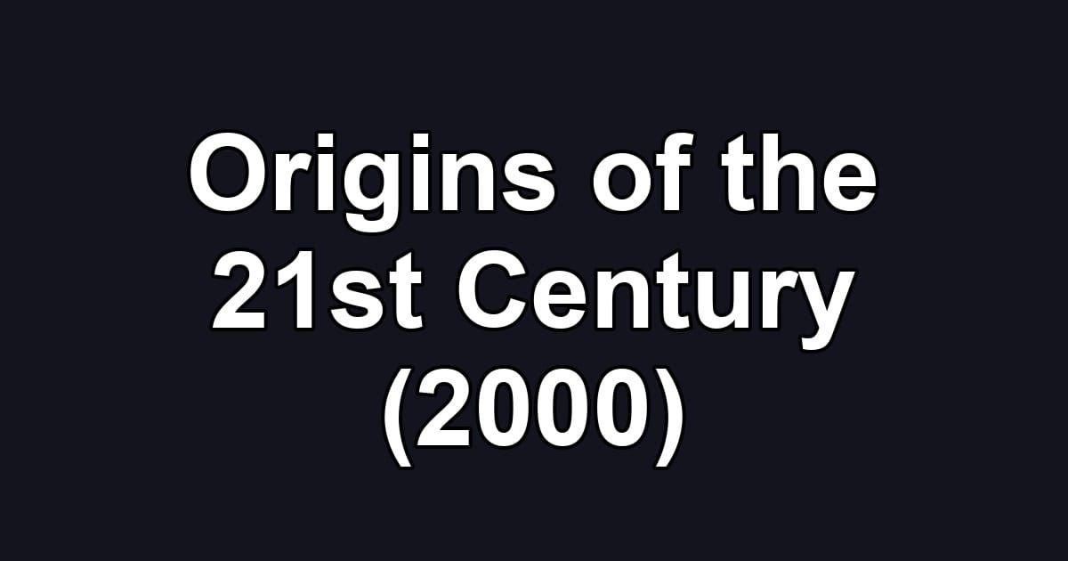 Origins of the 21st Century (2000)