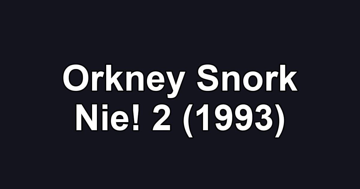 Orkney Snork Nie! 2 (1993)