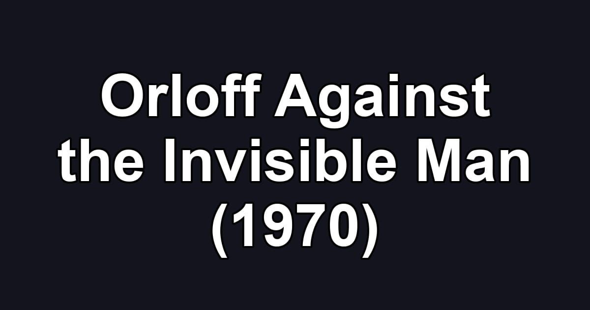 Orloff Against the Invisible Man (1970)