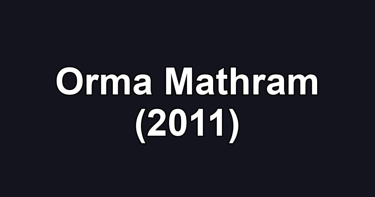 Orma Mathram (2011)