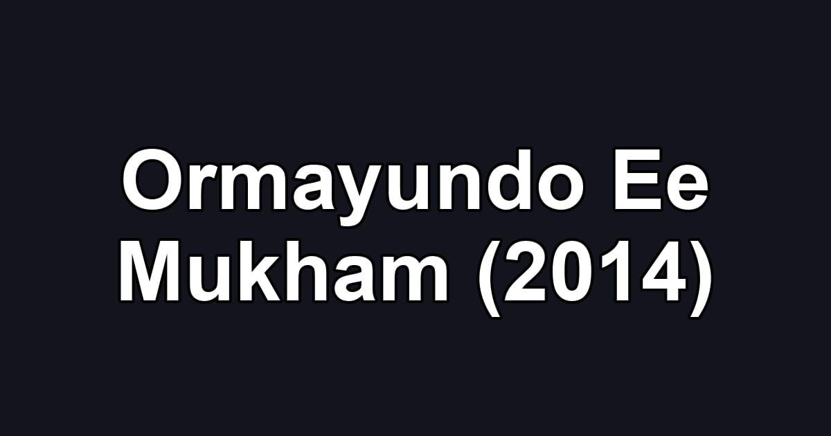 Ormayundo Ee Mukham (2014)