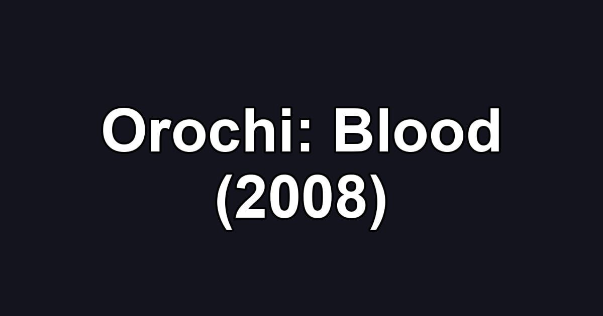 Orochi: Blood (2008)