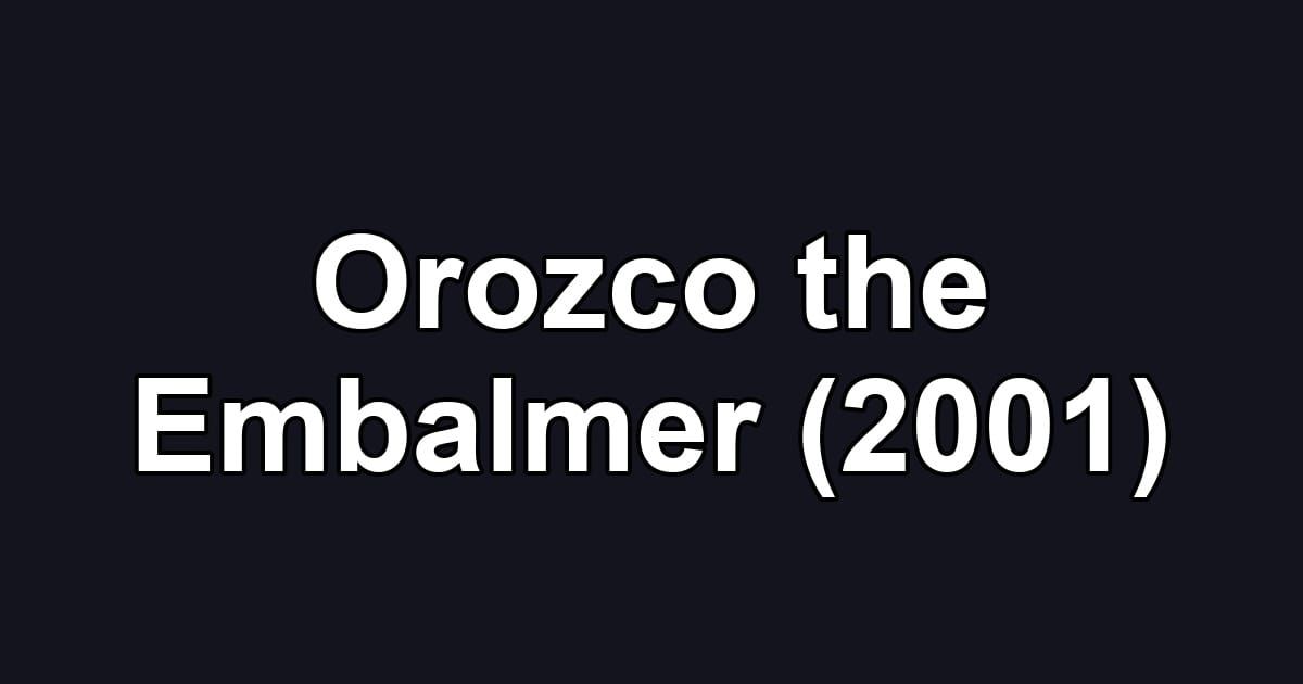 Orozco the Embalmer (2001)