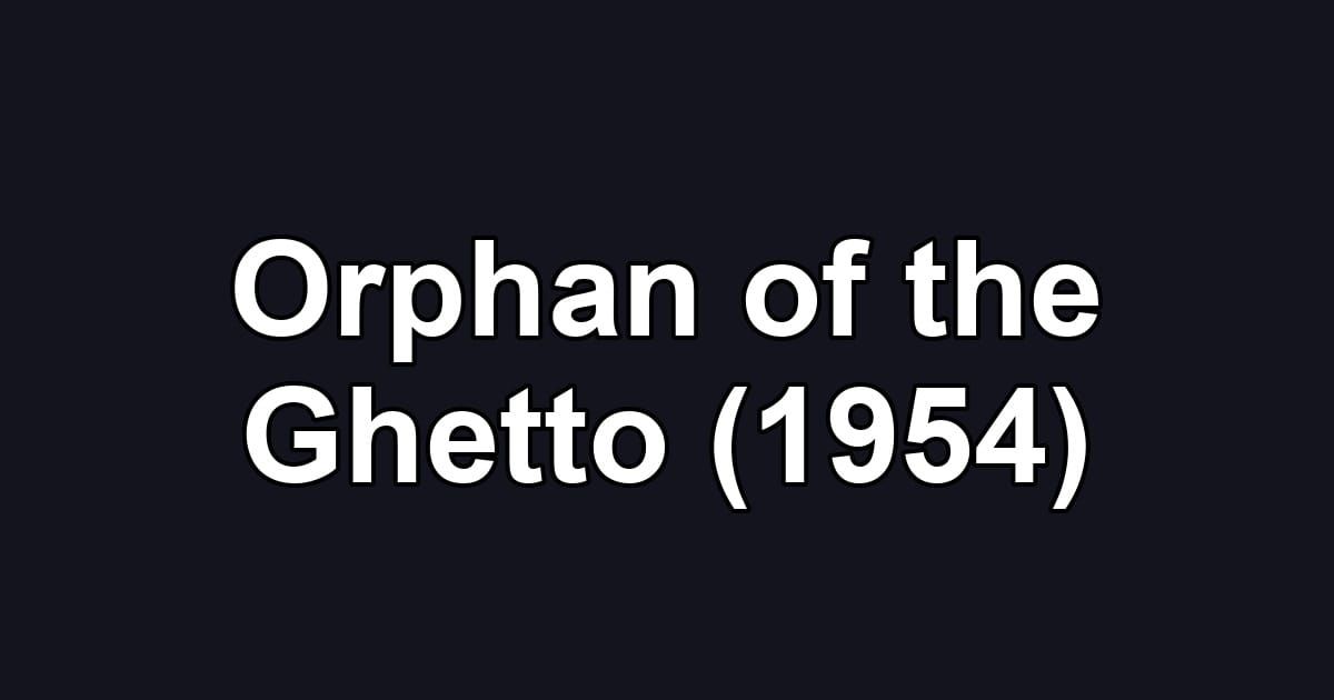 Orphan of the Ghetto (1954)