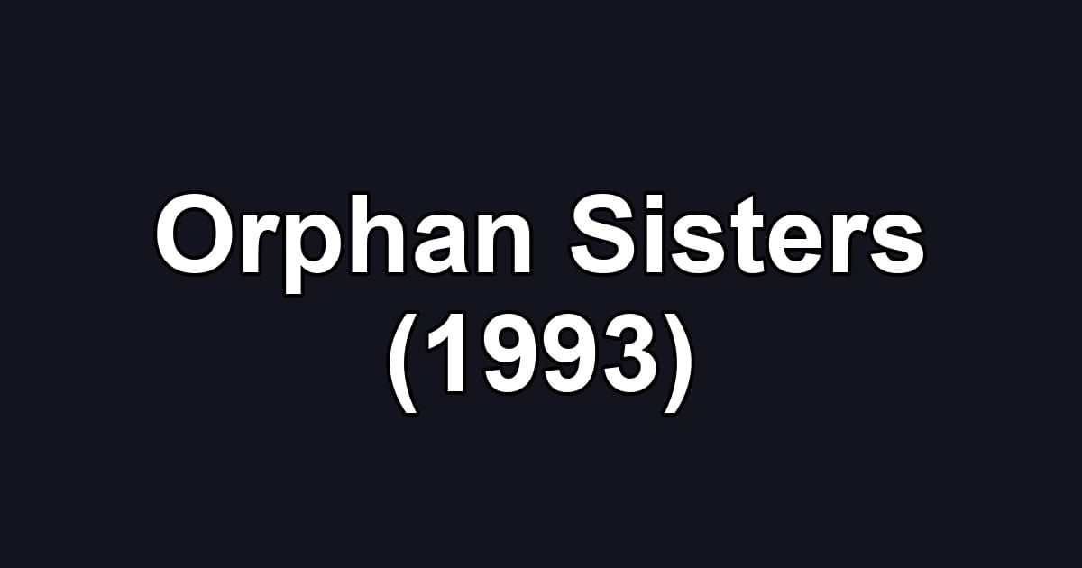 Orphan Sisters (1993)