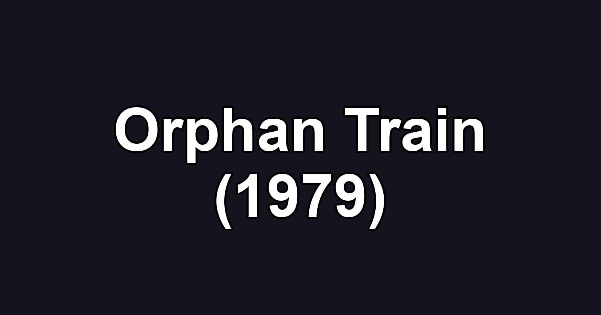 Orphan Train (1979)