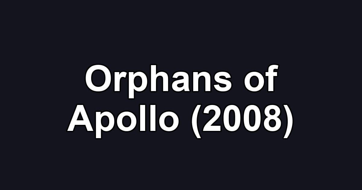 Orphans of Apollo (2008)