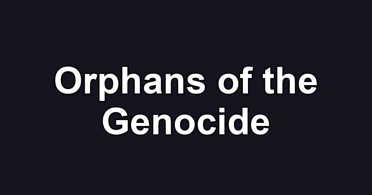 Orphans of the Genocide
