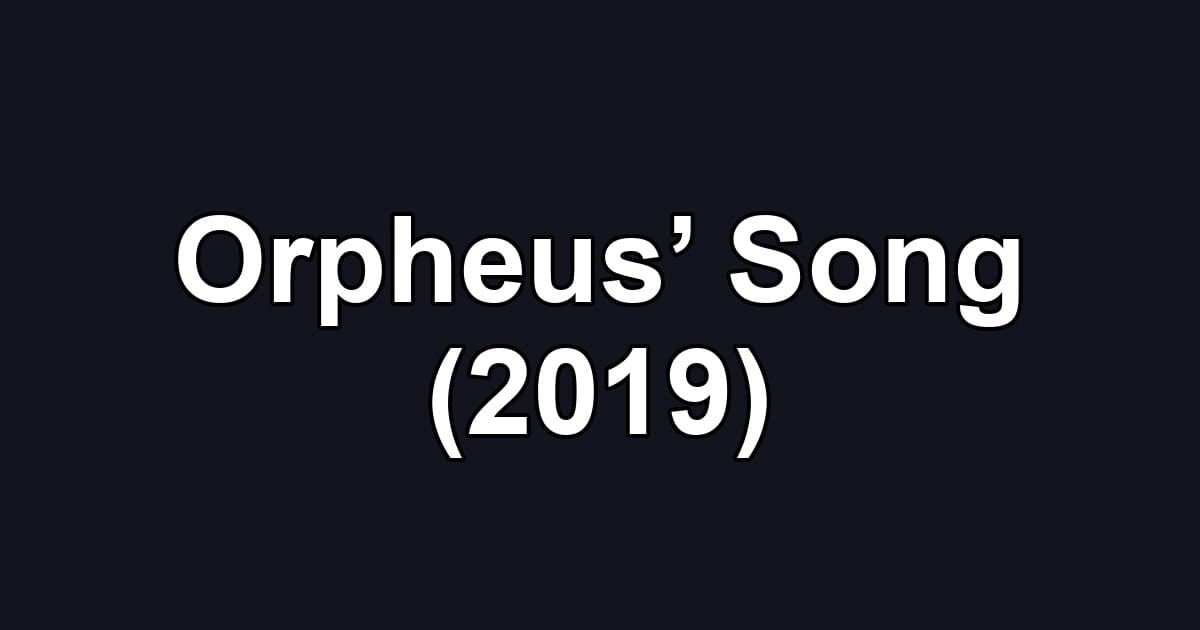 Orpheus’ Song (2019)